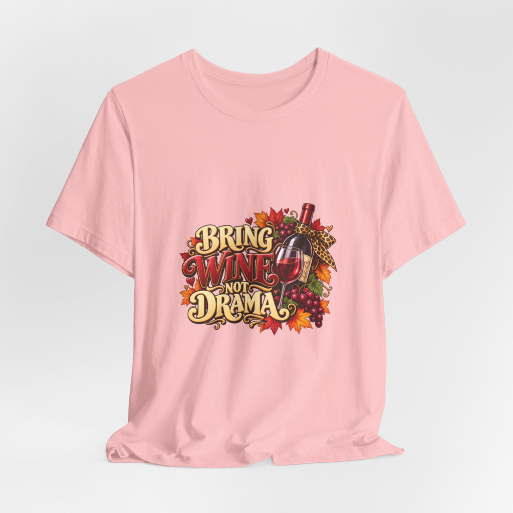 Bring Wine Not Drama T-Shirt — Funny Thanksgiving Wine Lover Tee, Fall Family Gathering Shirt, Holiday Gift for Her