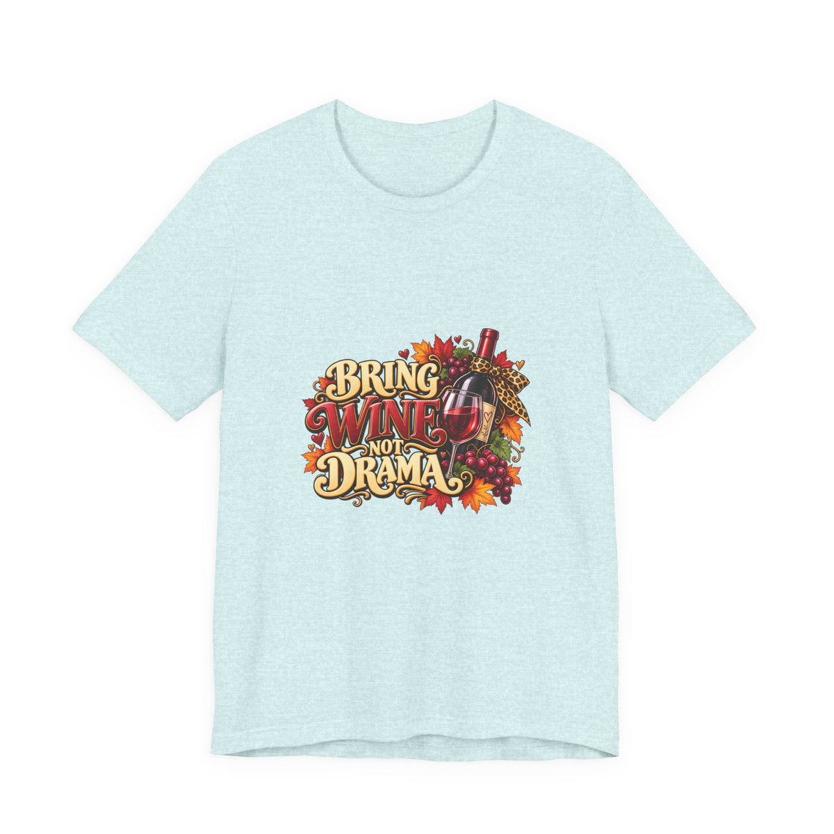 Bring Wine Not Drama T-Shirt — Funny Thanksgiving Wine Lover Tee, Fall Family Gathering Shirt, Holiday Gift for Her