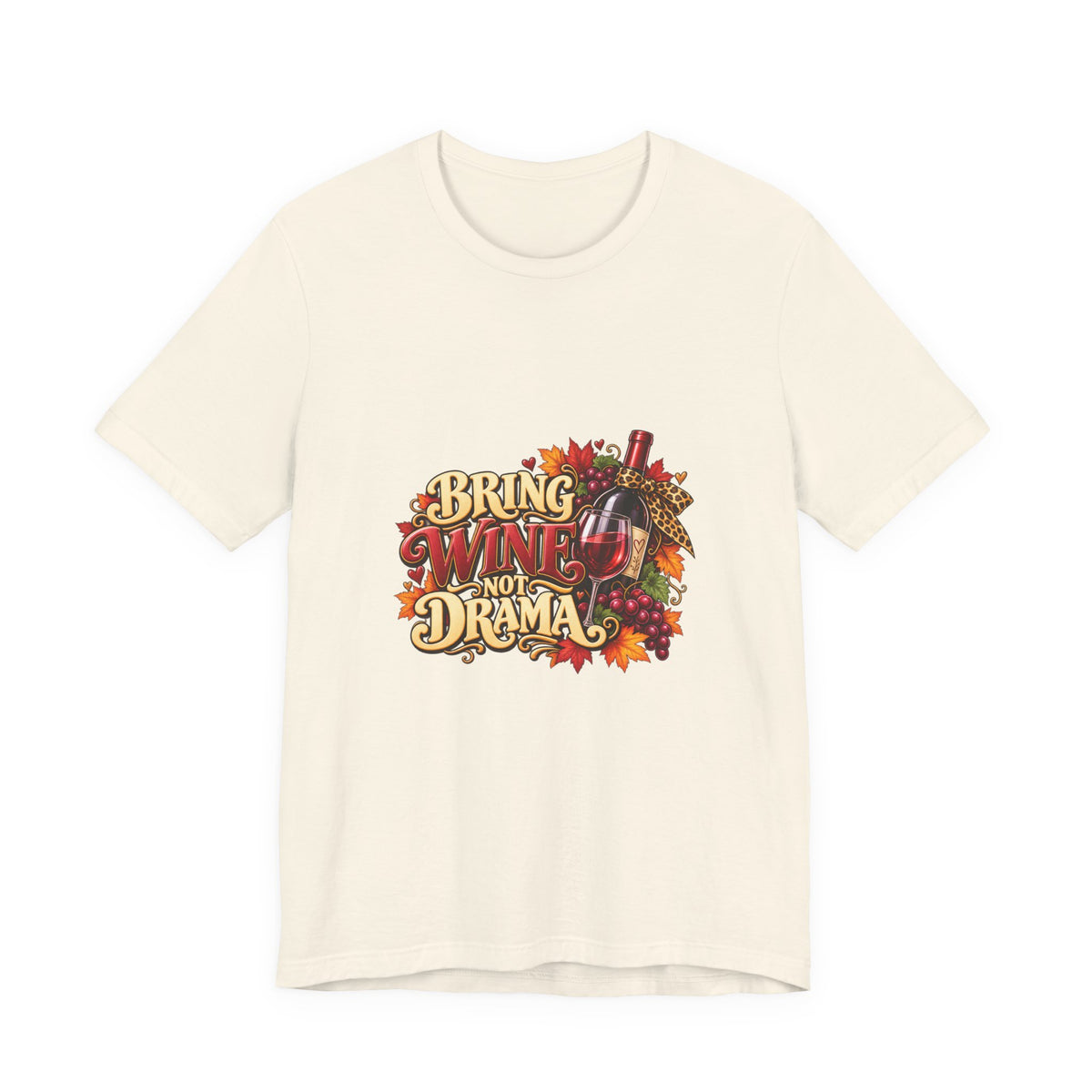 Bring Wine Not Drama T-Shirt — Funny Thanksgiving Wine Lover Tee, Fall Family Gathering Shirt, Holiday Gift for Her