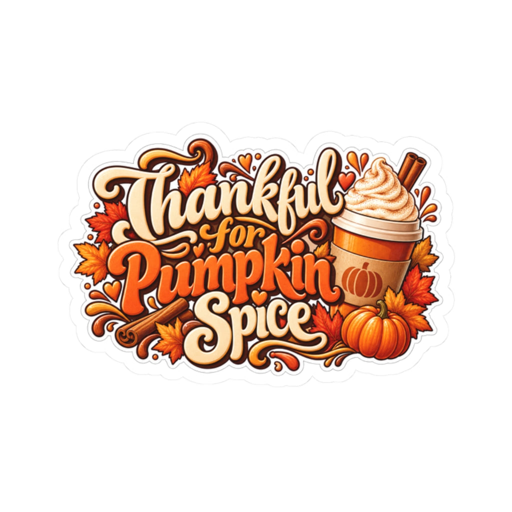 Thankful for Pumpkin Spice Sticker — Fall Coffee Lover Kiss-Cut Decal for Laptop, Water Bottle, Autumn Latte Gift