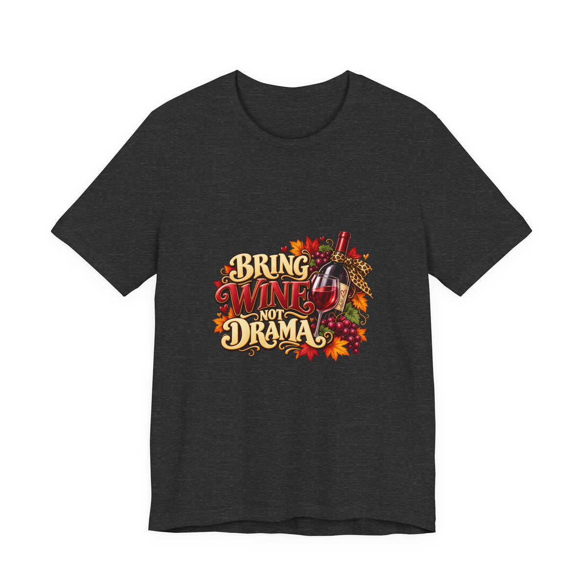 Bring Wine Not Drama T-Shirt — Funny Thanksgiving Wine Lover Tee, Fall Family Gathering Shirt, Holiday Gift for Her