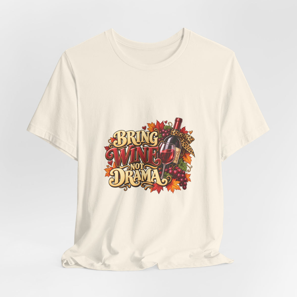 Bring Wine Not Drama T-Shirt — Funny Thanksgiving Wine Lover Tee, Fall Family Gathering Shirt, Holiday Gift for Her