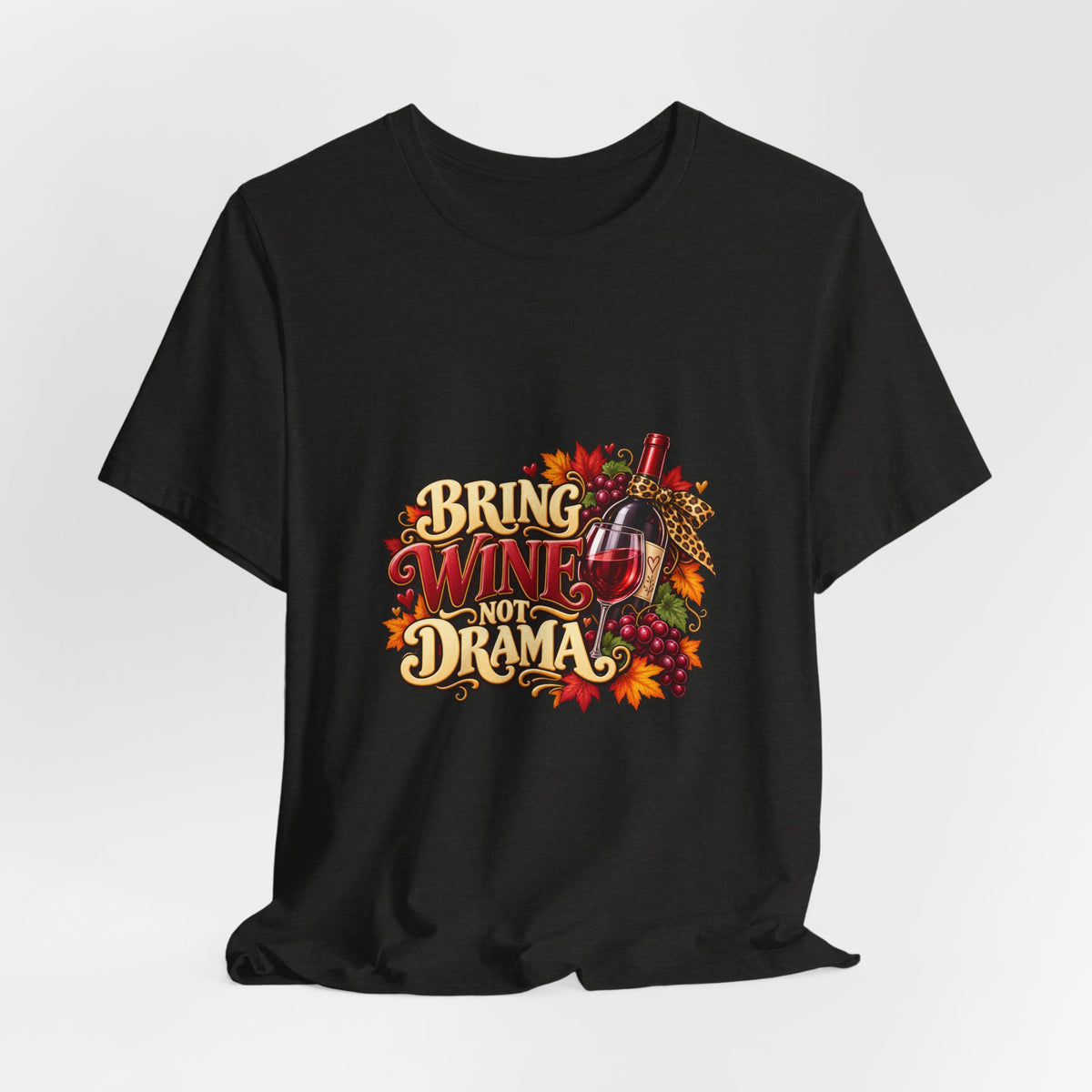 Bring Wine Not Drama T-Shirt — Funny Thanksgiving Wine Lover Tee, Fall Family Gathering Shirt, Holiday Gift for Her