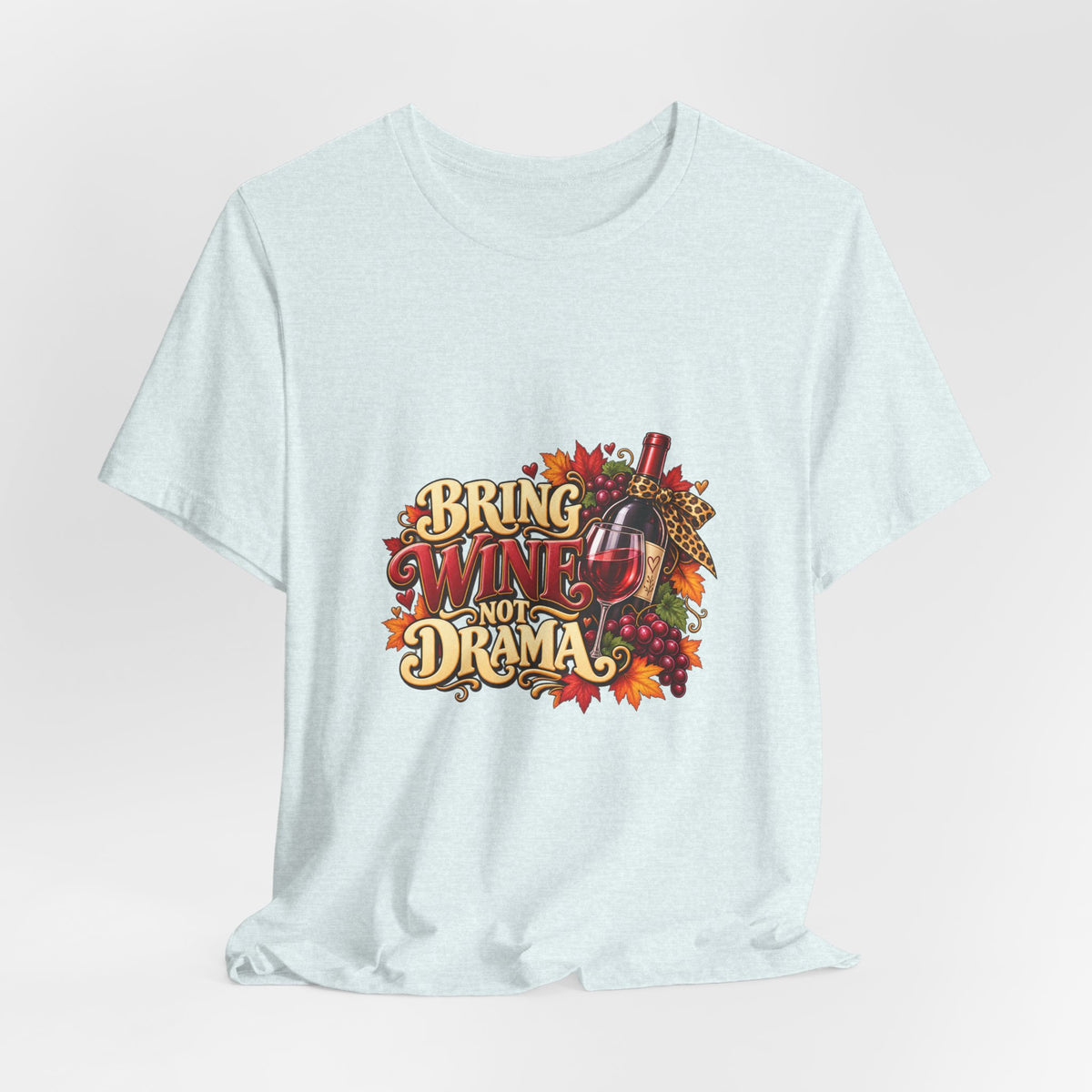 Bring Wine Not Drama T-Shirt — Funny Thanksgiving Wine Lover Tee, Fall Family Gathering Shirt, Holiday Gift for Her