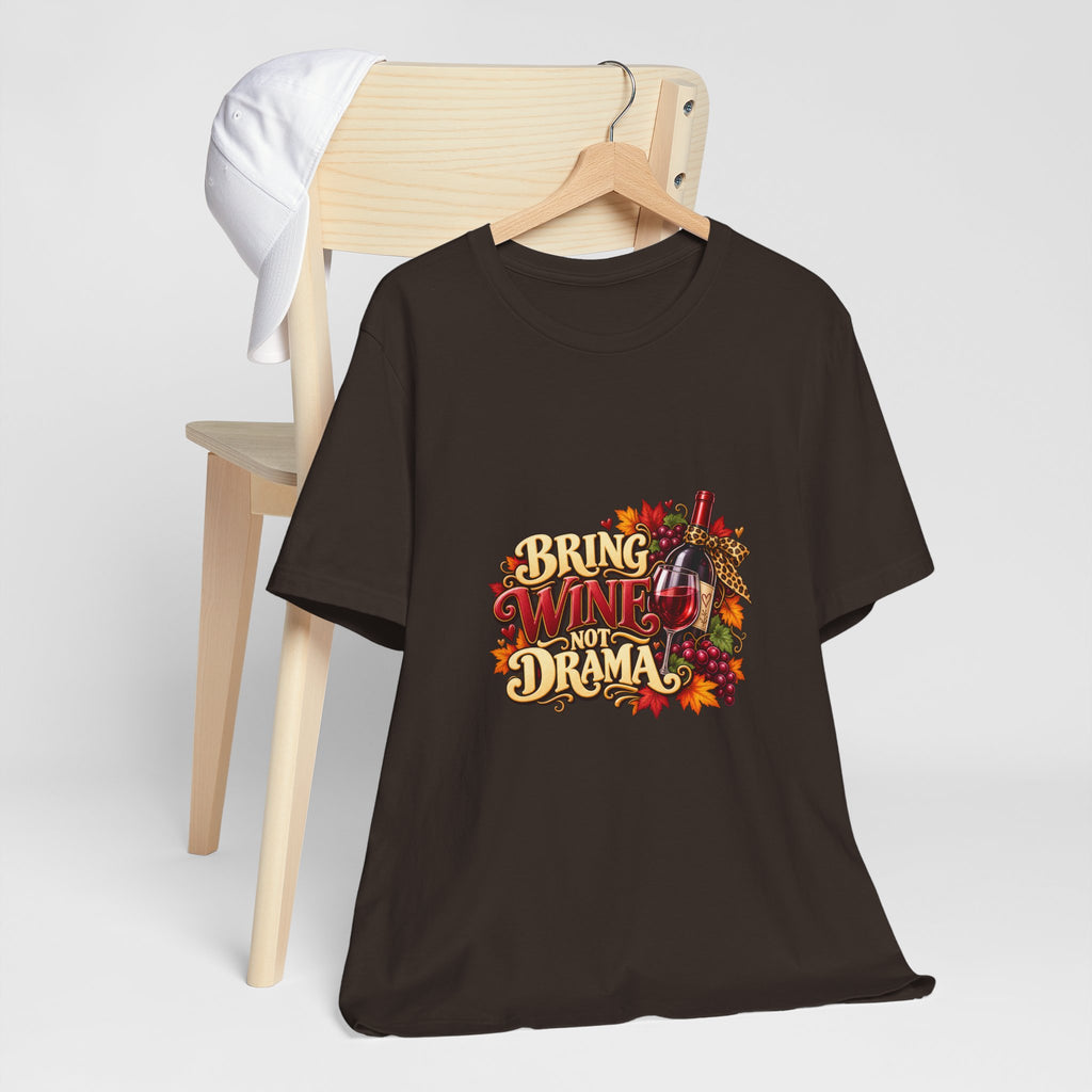 Bring Wine Not Drama T-Shirt — Funny Thanksgiving Wine Lover Tee, Fall Family Gathering Shirt, Holiday Gift for Her