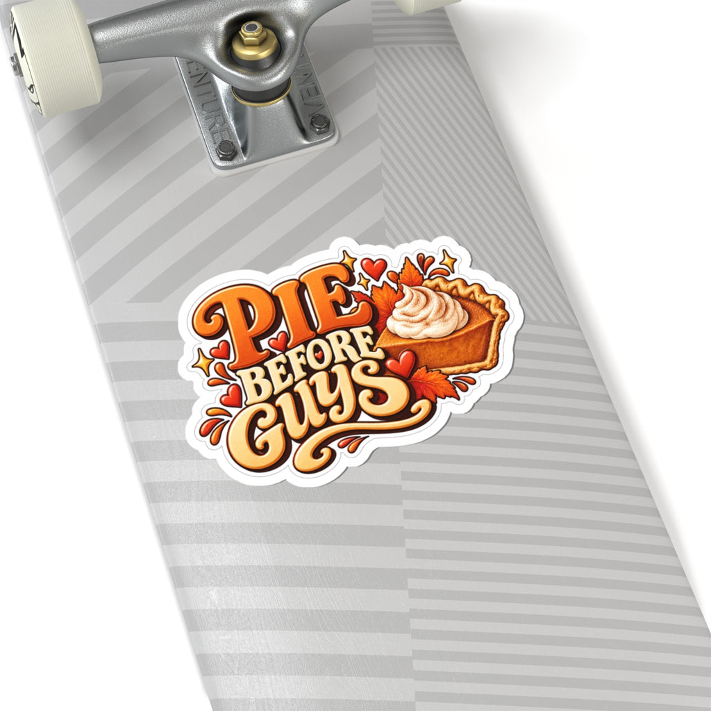 Pie Before Guys Sticker — Sassy Pumpkin Pie Kiss-Cut Decal, Funny Fall Thanksgiving Sticker for Laptop, Phone, Bottle