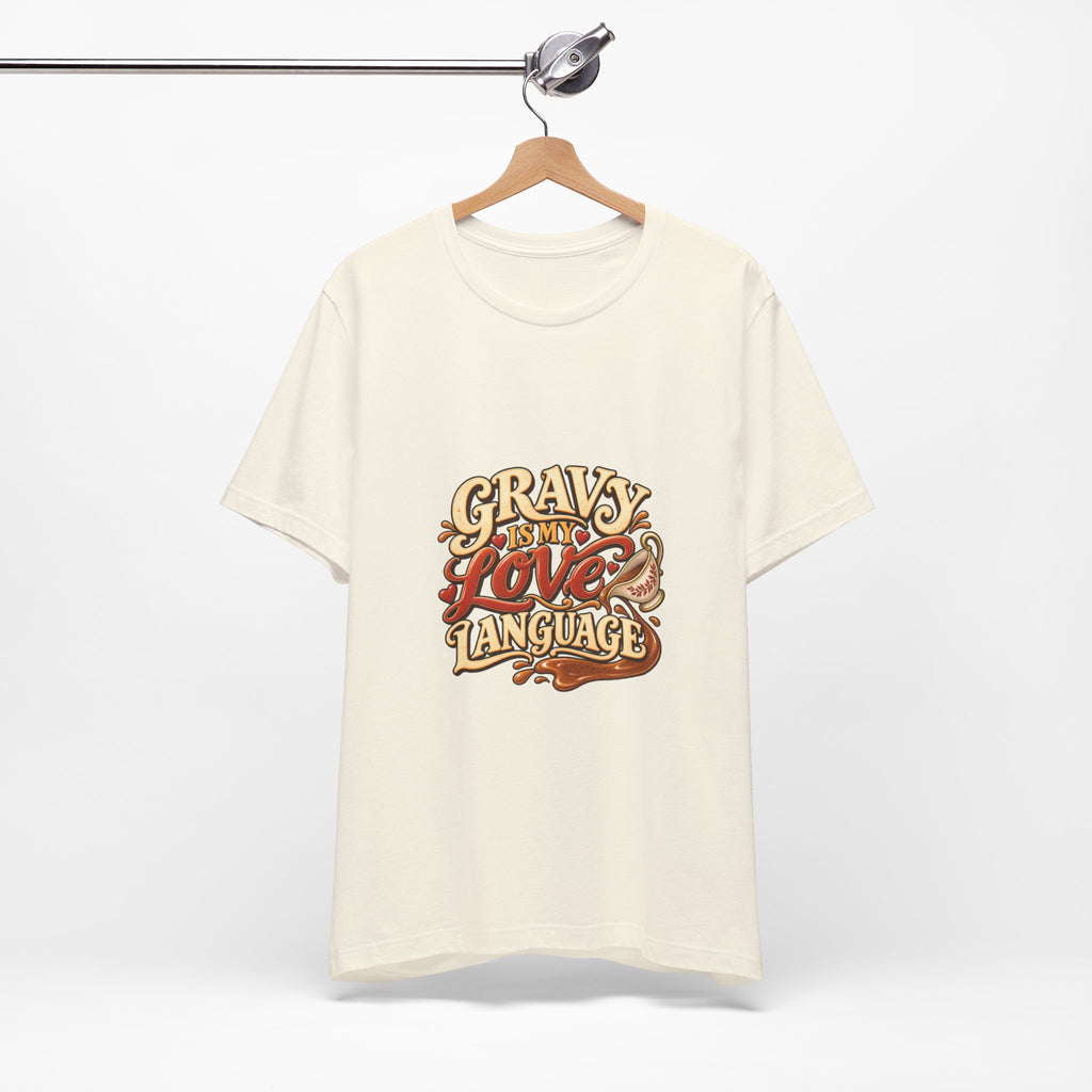 Gravy Is My Love Language T-Shirt — Funny Thanksgiving Foodie Tee, Turkey Dinner Humor Shirt, Fall Gift