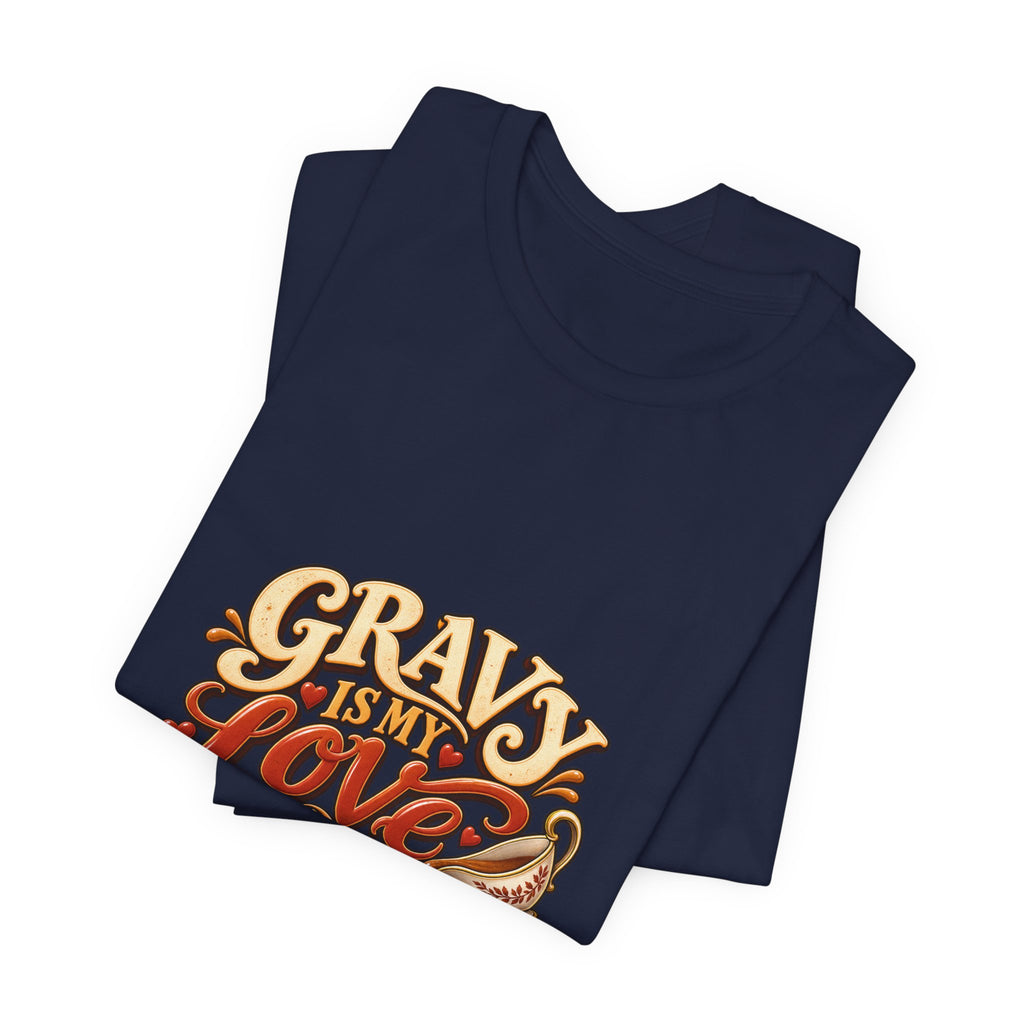 Gravy Is My Love Language T-Shirt — Funny Thanksgiving Foodie Tee, Turkey Dinner Humor Shirt, Fall Gift