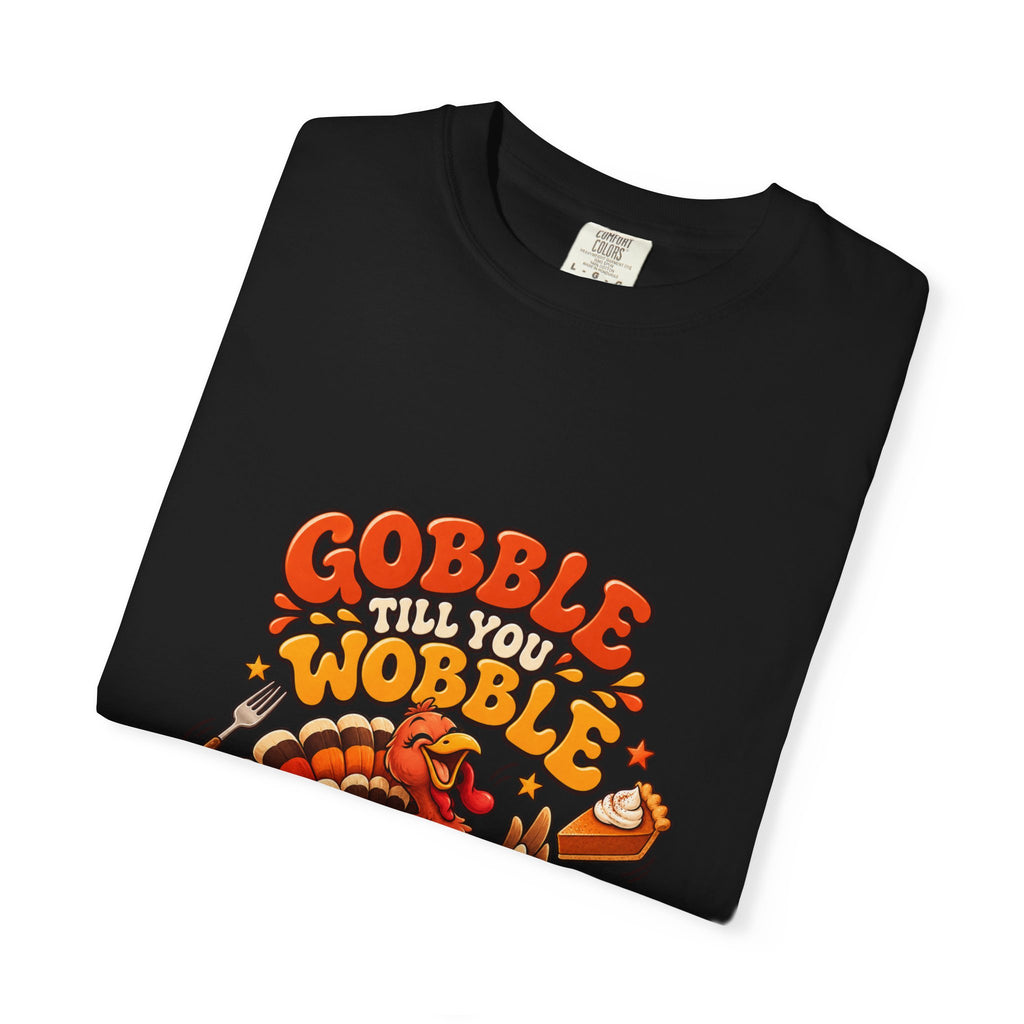 Gobble Till You Wobble Turkey T-Shirt | Thanksgiving Turkey Graphic