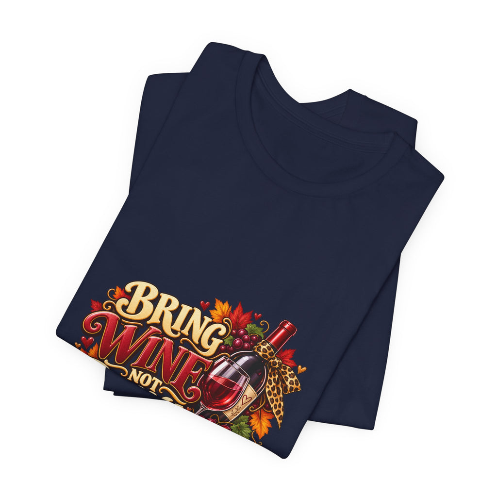 Bring Wine Not Drama T-Shirt — Funny Thanksgiving Wine Lover Tee, Fall Family Gathering Shirt, Holiday Gift for Her