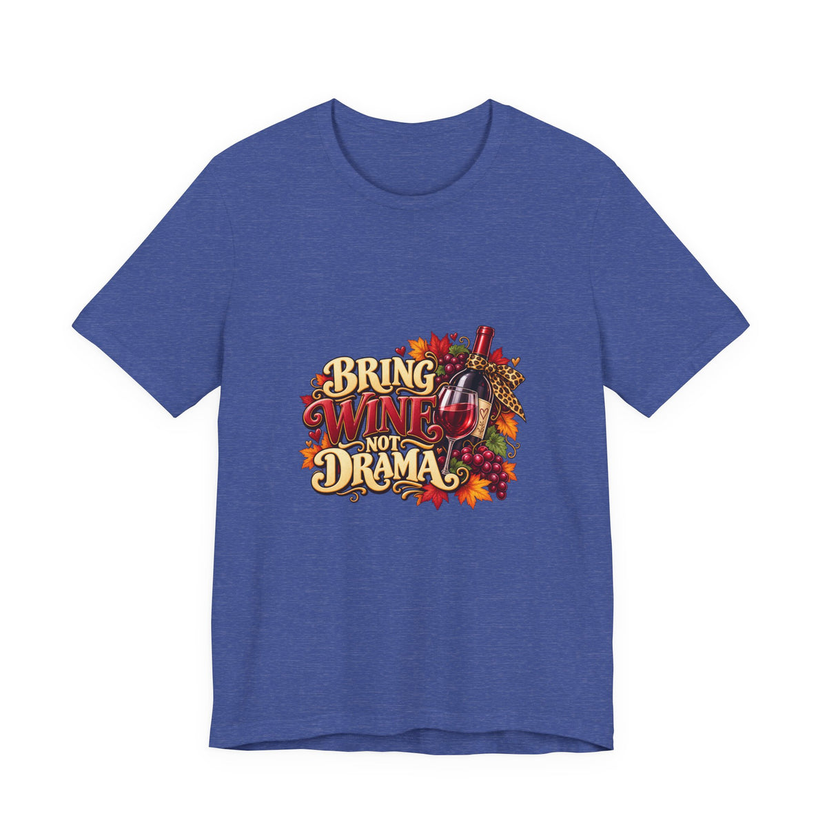 Bring Wine Not Drama T-Shirt — Funny Thanksgiving Wine Lover Tee, Fall Family Gathering Shirt, Holiday Gift for Her