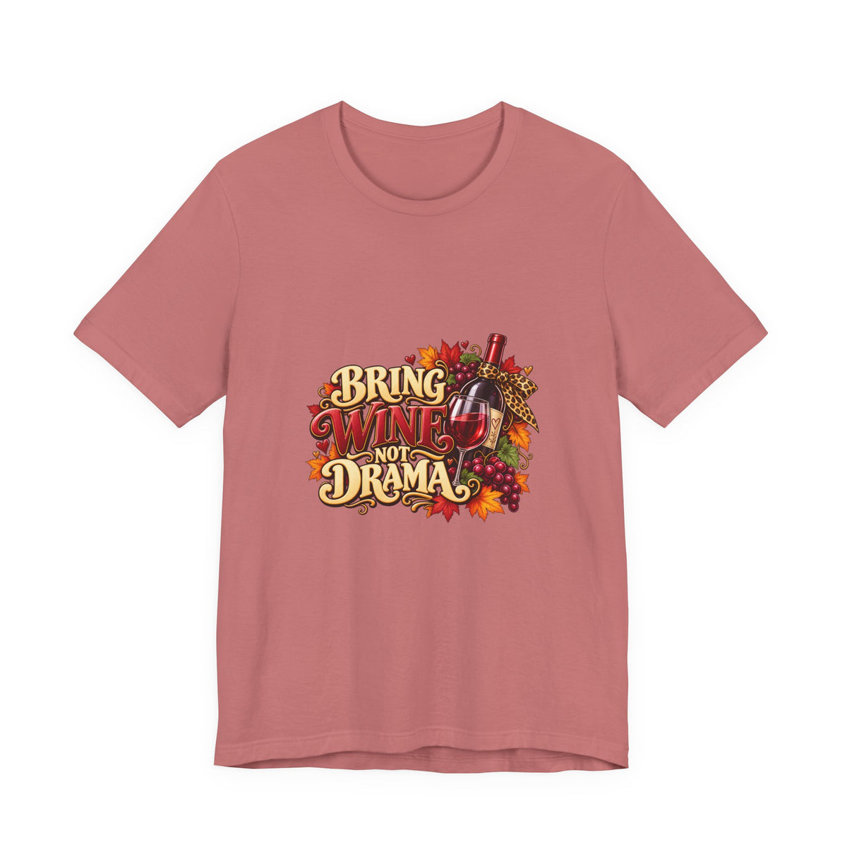 Bring Wine Not Drama T-Shirt — Funny Thanksgiving Wine Lover Tee, Fall Family Gathering Shirt, Holiday Gift for Her