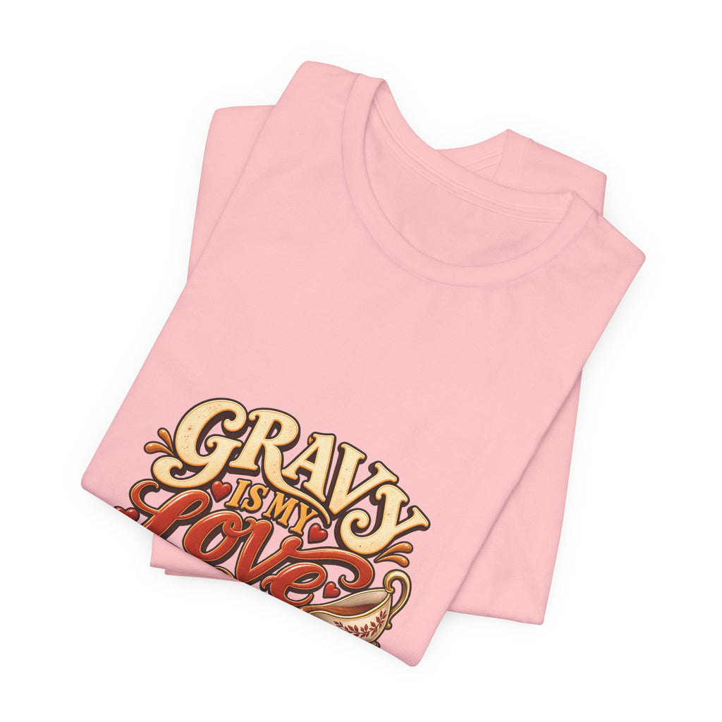 Gravy Is My Love Language T-Shirt — Funny Thanksgiving Foodie Tee, Turkey Dinner Humor Shirt, Fall Gift