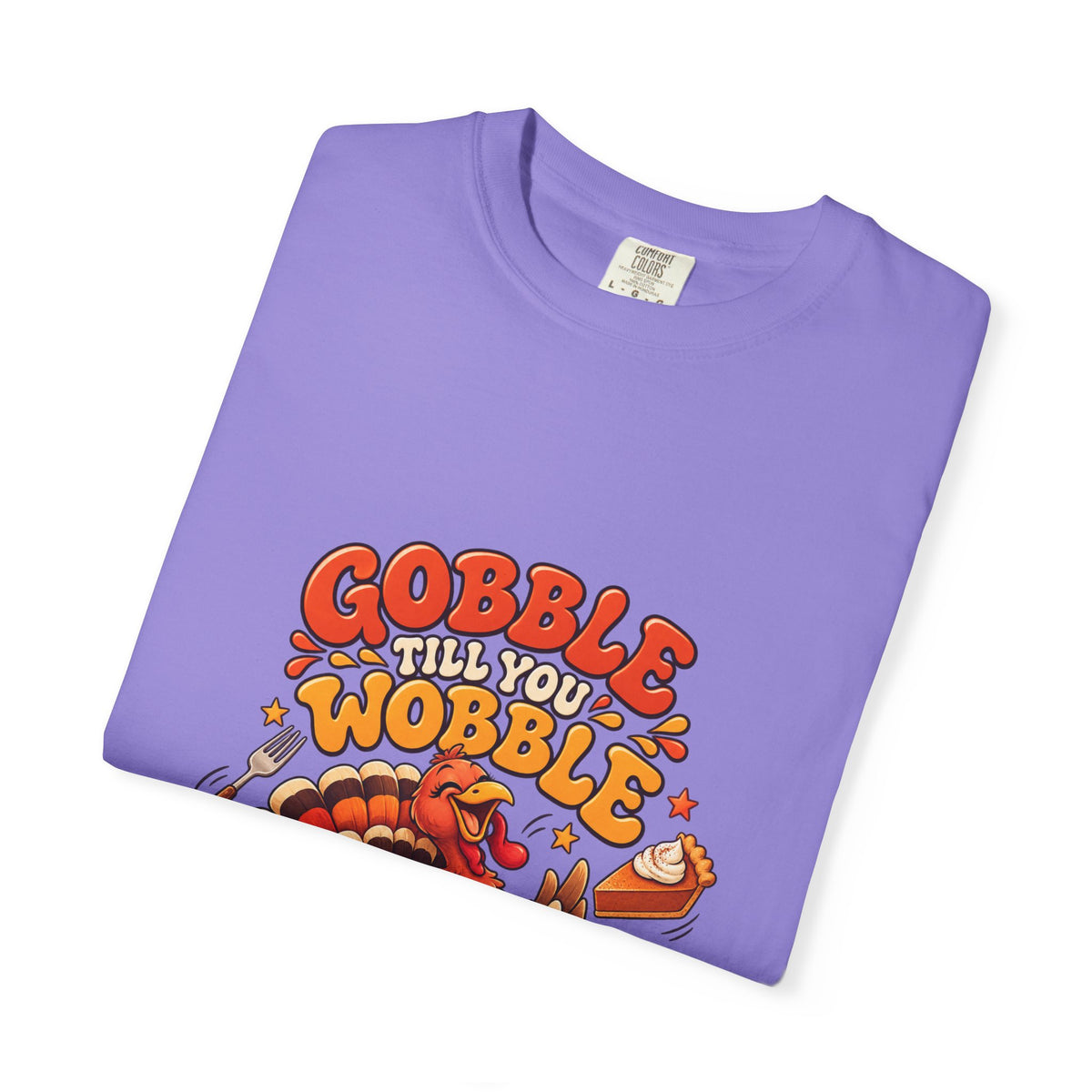 Gobble Till You Wobble Turkey T-Shirt | Thanksgiving Turkey Graphic