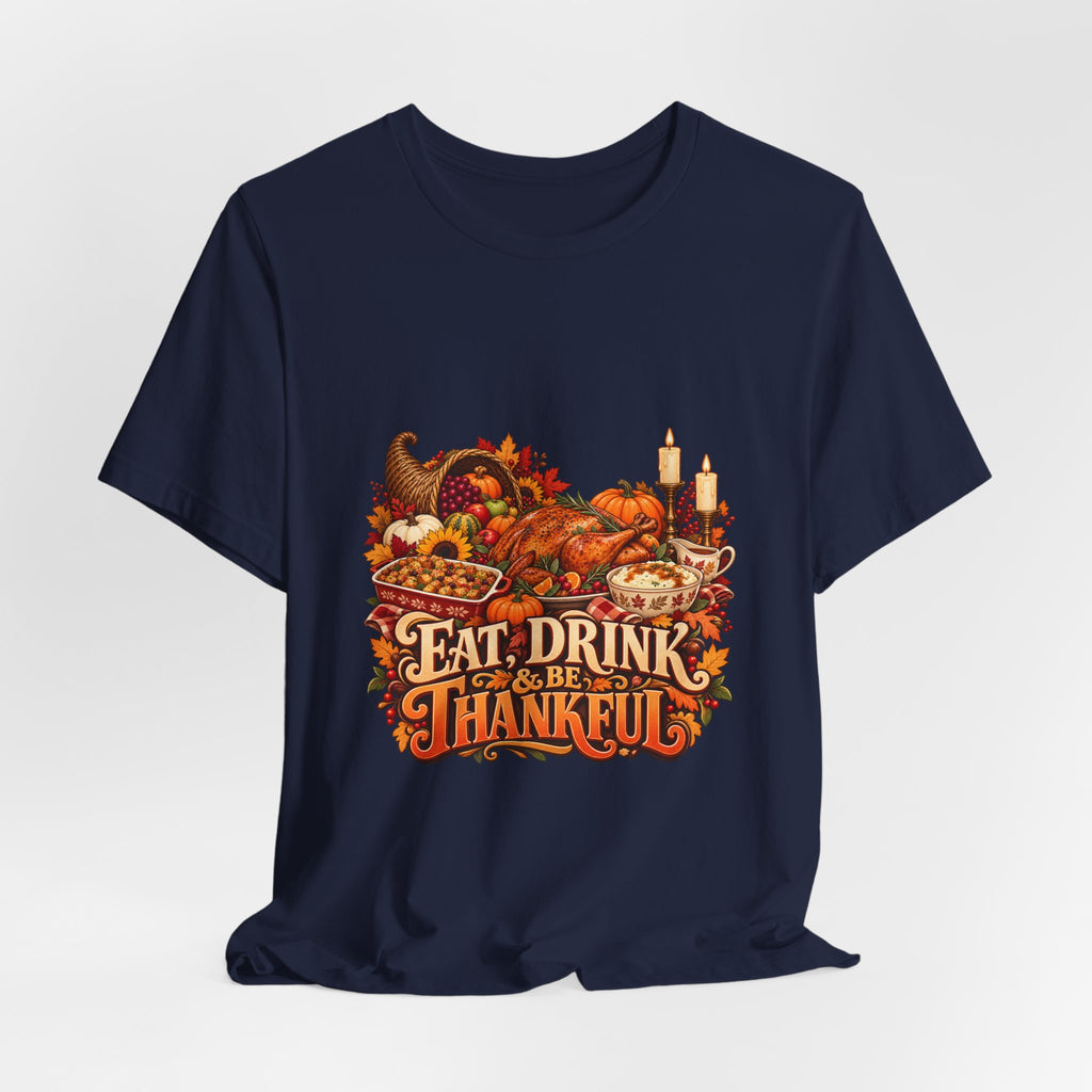 Eat Drink Be Thankful Thanksgiving Tee | Cornucopia Harvest Fall Shirt