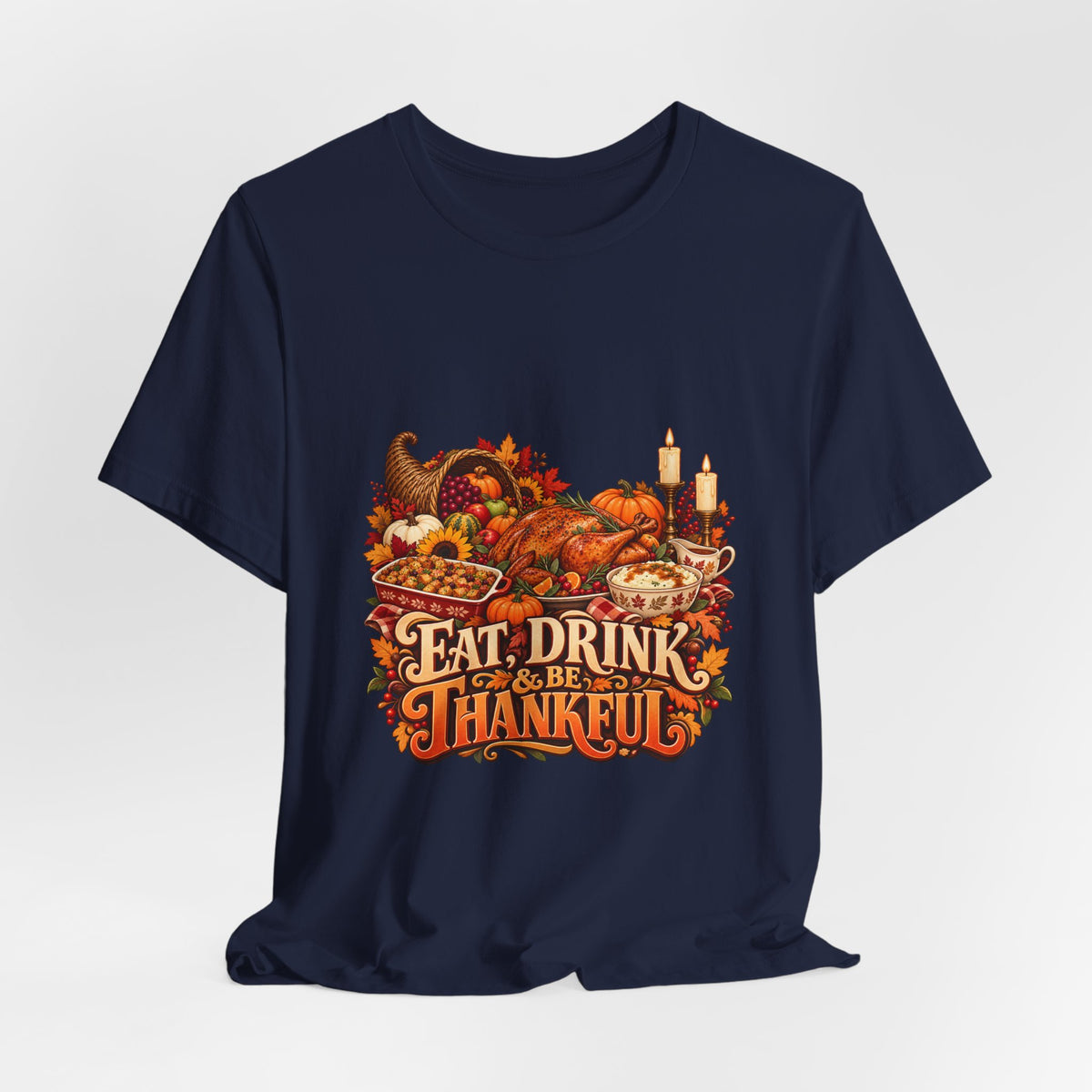 Eat Drink Be Thankful Thanksgiving Tee | Cornucopia Harvest Fall Shirt