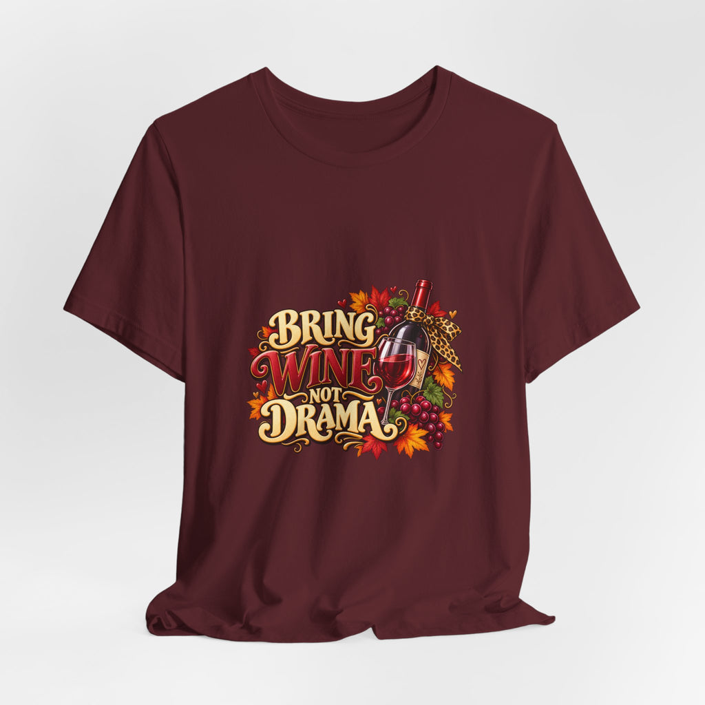 Bring Wine Not Drama T-Shirt — Funny Thanksgiving Wine Lover Tee, Fall Family Gathering Shirt, Holiday Gift for Her