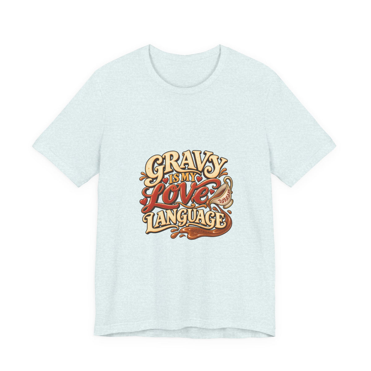 Gravy Is My Love Language T-Shirt — Funny Thanksgiving Foodie Tee, Turkey Dinner Humor Shirt, Fall Gift