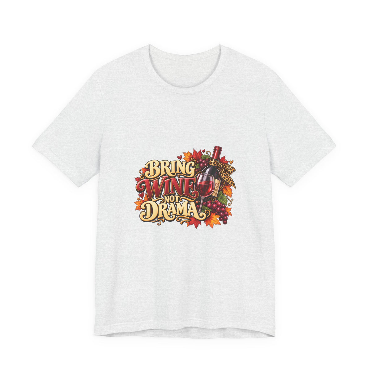 Bring Wine Not Drama T-Shirt — Funny Thanksgiving Wine Lover Tee, Fall Family Gathering Shirt, Holiday Gift for Her