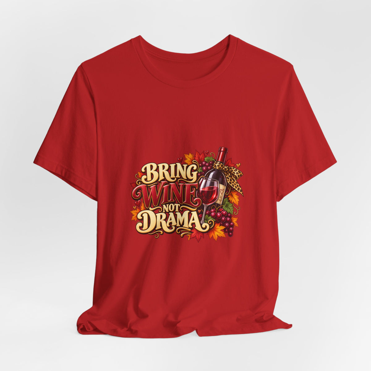 Bring Wine Not Drama T-Shirt — Funny Thanksgiving Wine Lover Tee, Fall Family Gathering Shirt, Holiday Gift for Her