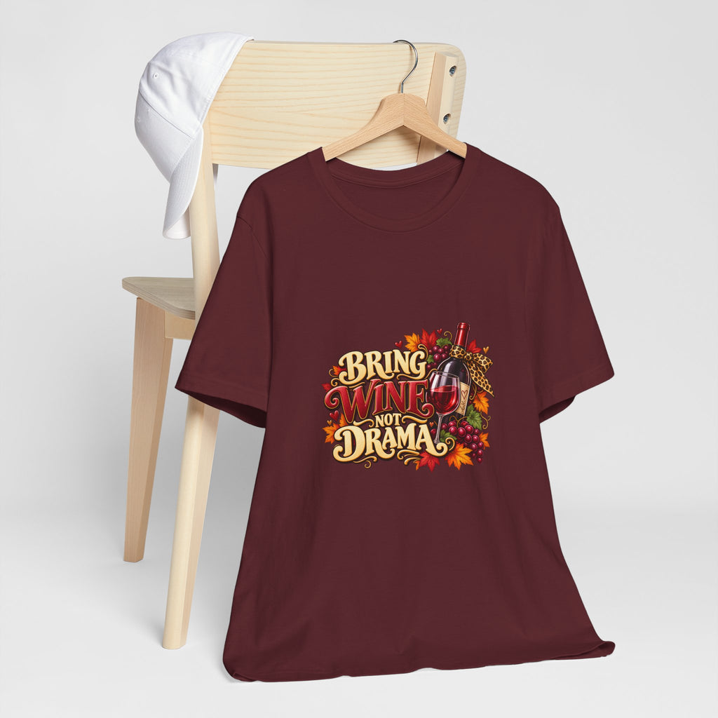 Bring Wine Not Drama T-Shirt — Funny Thanksgiving Wine Lover Tee, Fall Family Gathering Shirt, Holiday Gift for Her