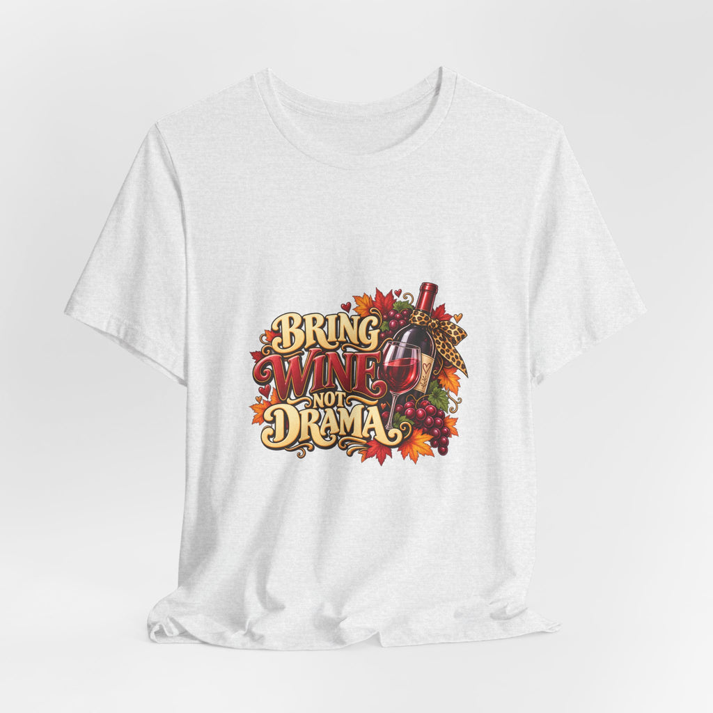 Bring Wine Not Drama T-Shirt — Funny Thanksgiving Wine Lover Tee, Fall Family Gathering Shirt, Holiday Gift for Her