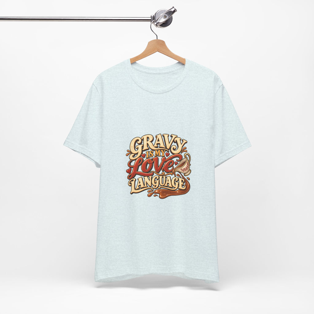 Gravy Is My Love Language T-Shirt — Funny Thanksgiving Foodie Tee, Turkey Dinner Humor Shirt, Fall Gift