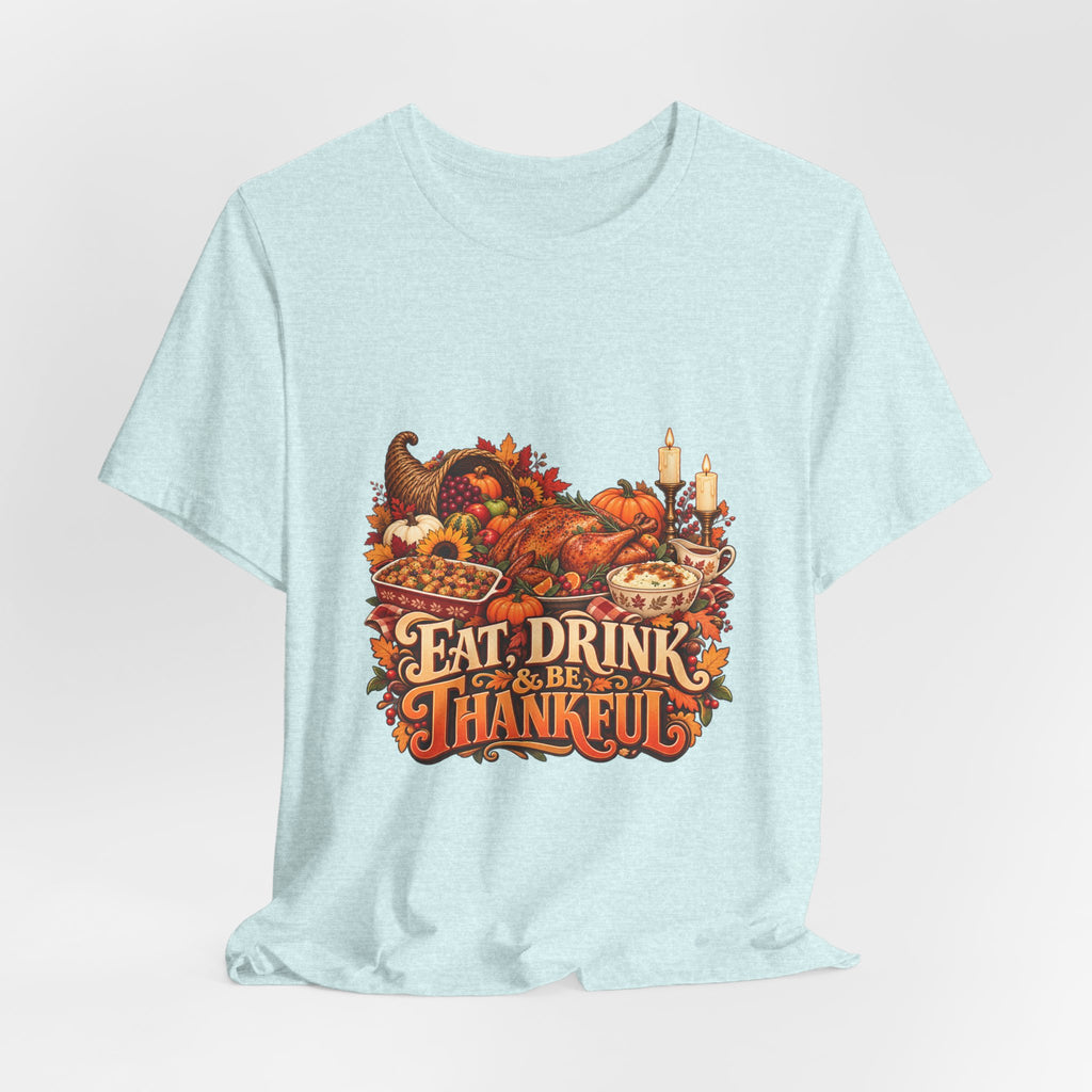 Eat Drink Be Thankful Thanksgiving Tee | Cornucopia Harvest Fall Shirt