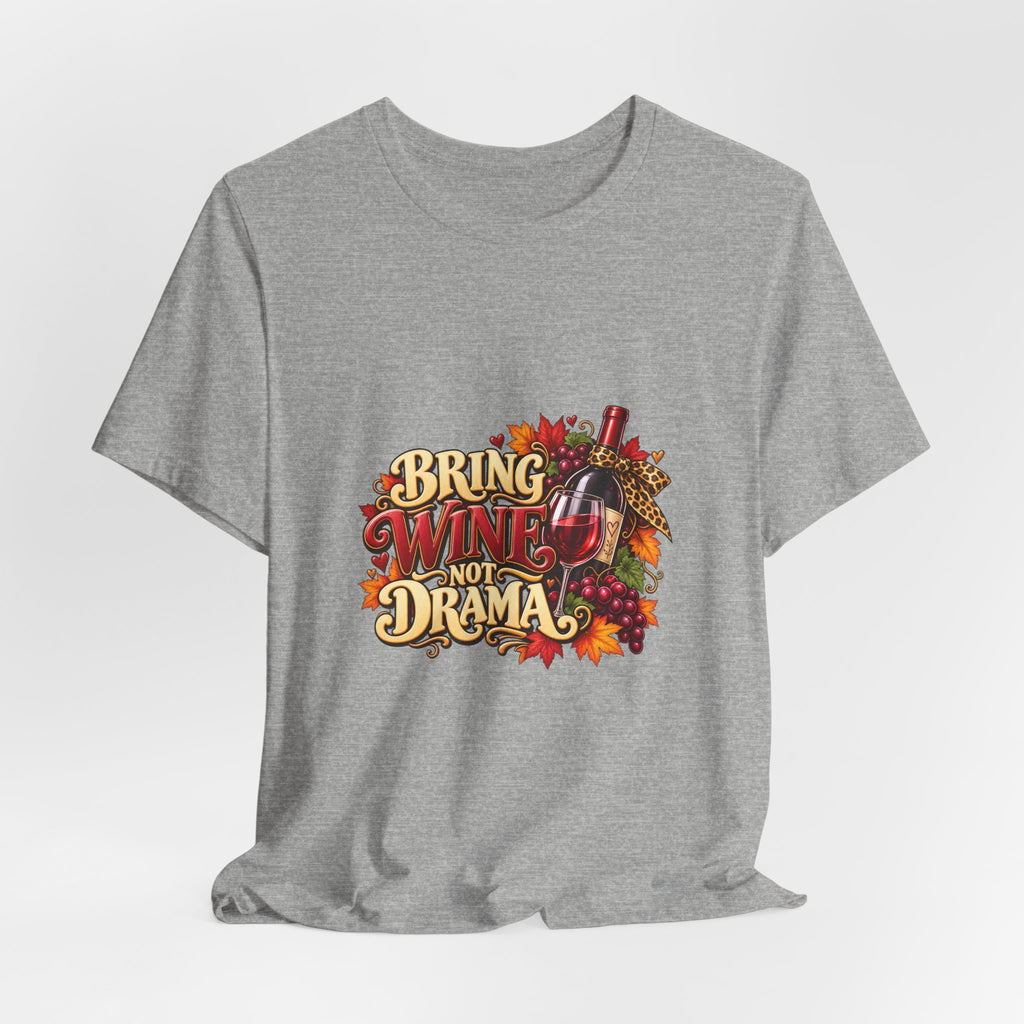 Bring Wine Not Drama T-Shirt — Funny Thanksgiving Wine Lover Tee, Fall Family Gathering Shirt, Holiday Gift for Her
