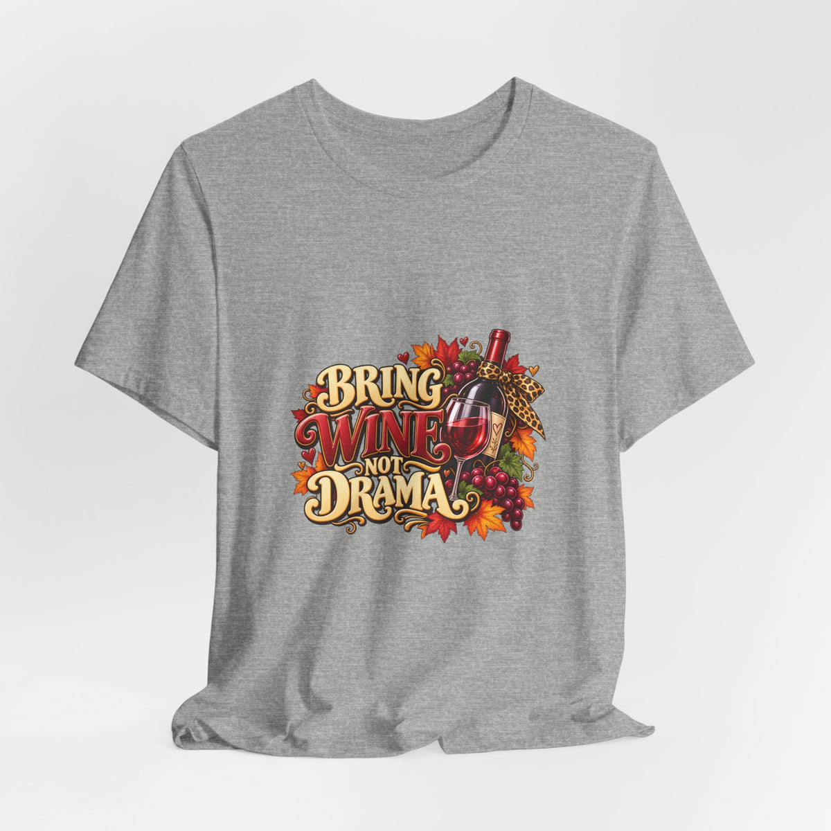 Bring Wine Not Drama T-Shirt — Funny Thanksgiving Wine Lover Tee, Fall Family Gathering Shirt, Holiday Gift for Her