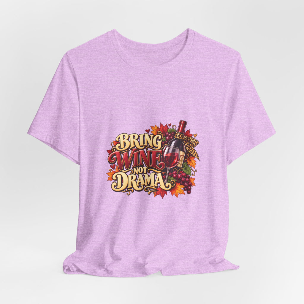 Bring Wine Not Drama T-Shirt — Funny Thanksgiving Wine Lover Tee, Fall Family Gathering Shirt, Holiday Gift for Her
