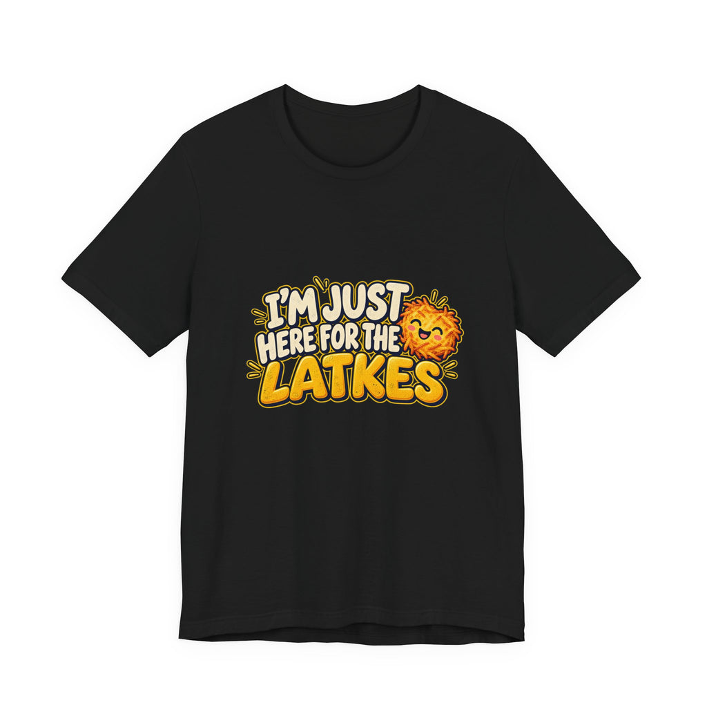 I'm Just Here for the Latkes T-Shirt | Hanukkah Food Funny Tee