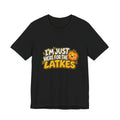 I'm Just Here for the Latkes T-Shirt | Hanukkah Food Funny Tee