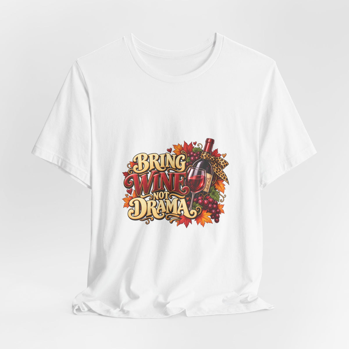Bring Wine Not Drama T-Shirt — Funny Thanksgiving Wine Lover Tee, Fall Family Gathering Shirt, Holiday Gift for Her