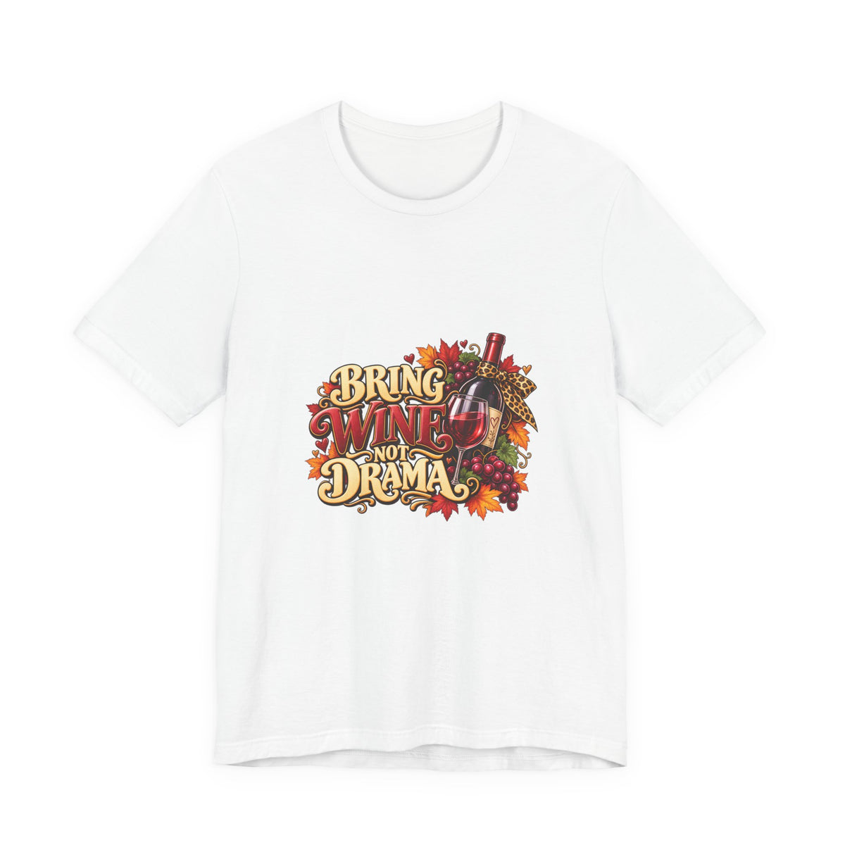 Bring Wine Not Drama T-Shirt — Funny Thanksgiving Wine Lover Tee, Fall Family Gathering Shirt, Holiday Gift for Her