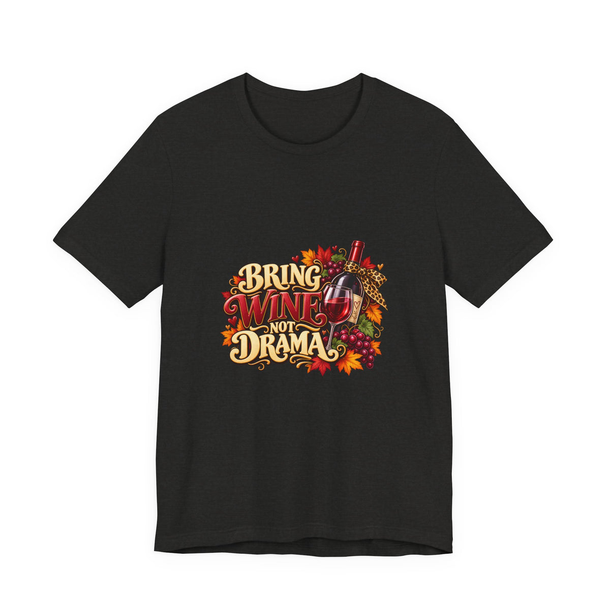 Bring Wine Not Drama T-Shirt — Funny Thanksgiving Wine Lover Tee, Fall Family Gathering Shirt, Holiday Gift for Her