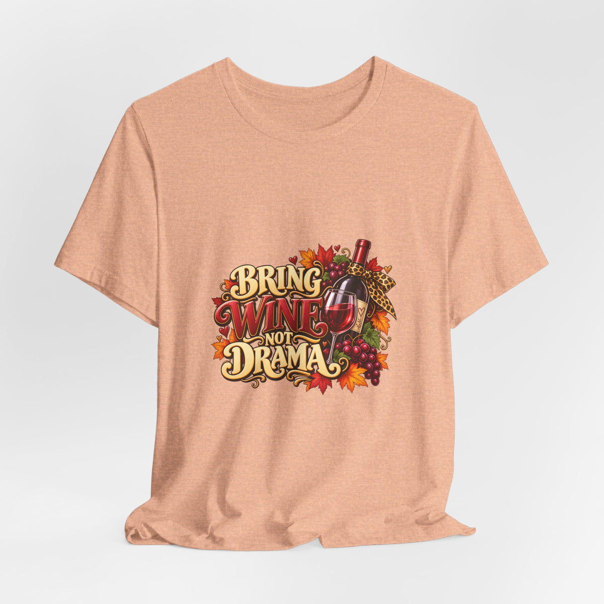 Bring Wine Not Drama T-Shirt — Funny Thanksgiving Wine Lover Tee, Fall Family Gathering Shirt, Holiday Gift for Her