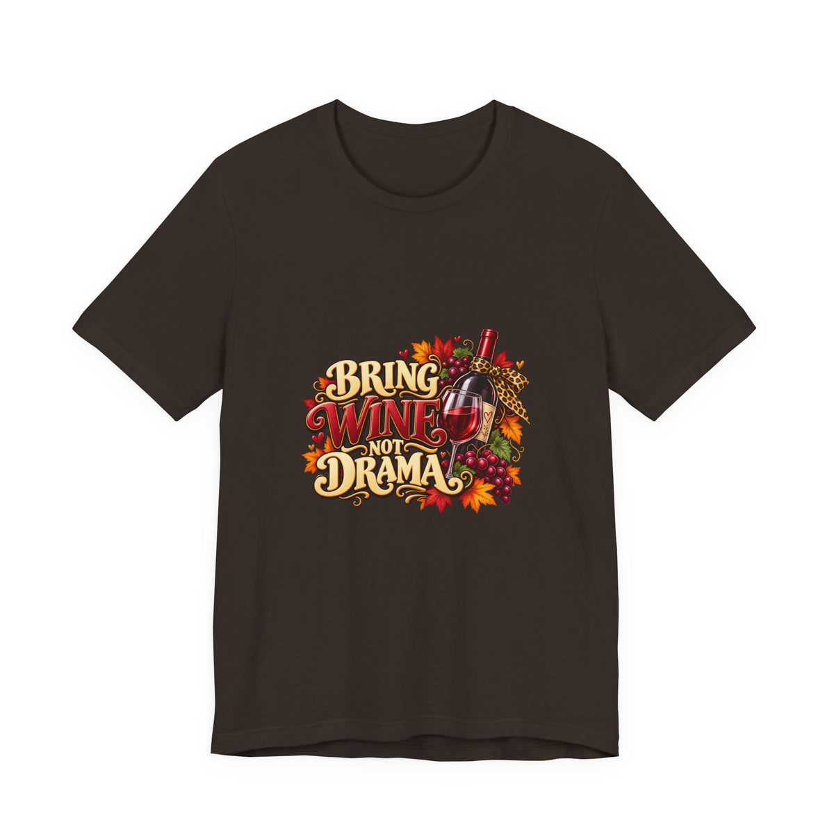 Bring Wine Not Drama T-Shirt — Funny Thanksgiving Wine Lover Tee, Fall Family Gathering Shirt, Holiday Gift for Her
