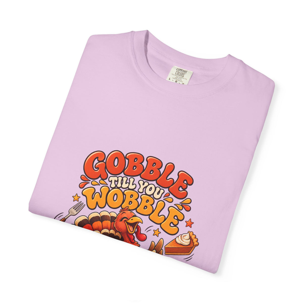 Gobble Till You Wobble Turkey T-Shirt | Thanksgiving Turkey Graphic