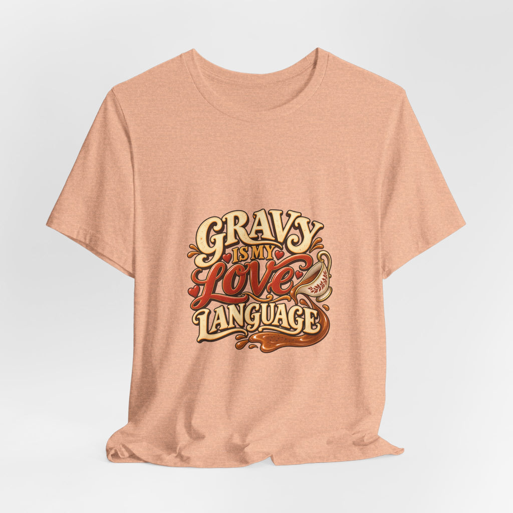 Gravy Is My Love Language T-Shirt — Funny Thanksgiving Foodie Tee, Turkey Dinner Humor Shirt, Fall Gift