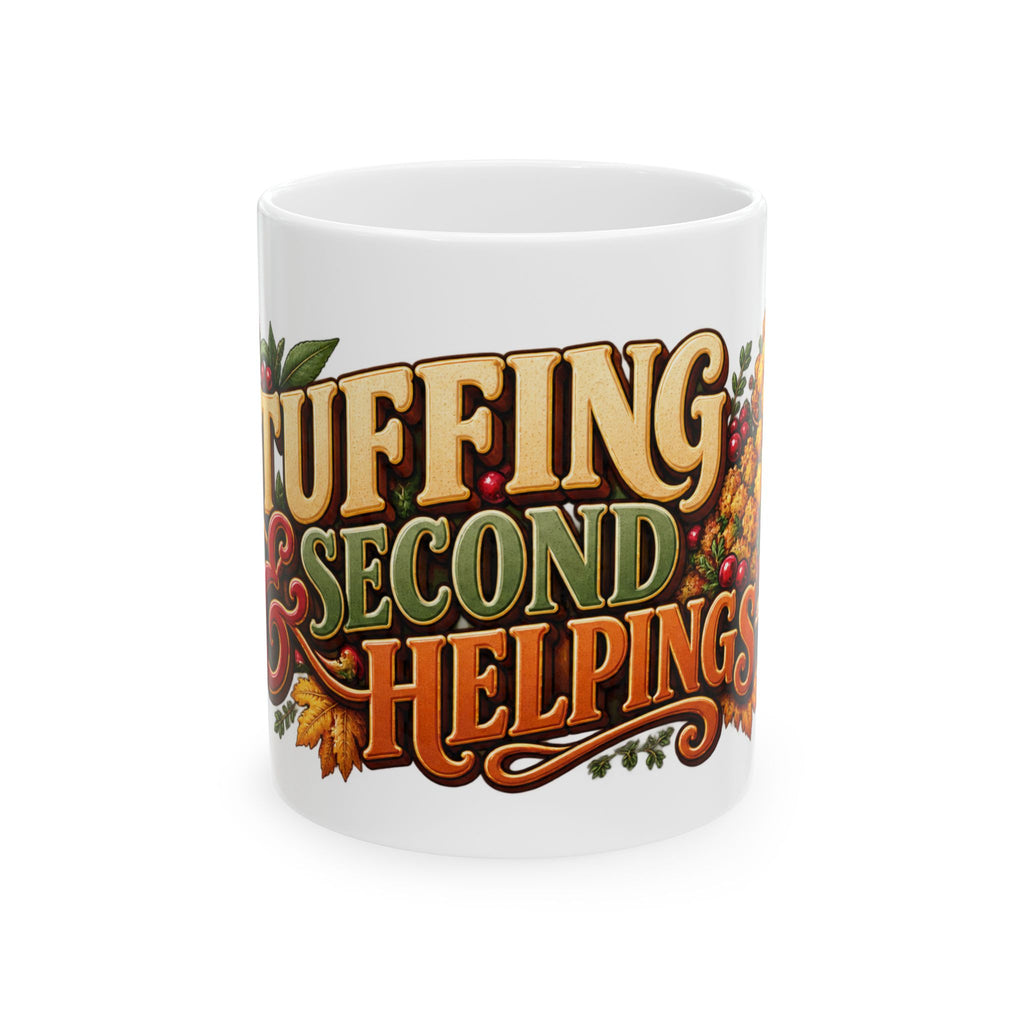 Stuffing & Second Helpings Mug — Funny Thanksgiving Ceramic Coffee Mug, Turkey Dinner Humor Gift for Foodies