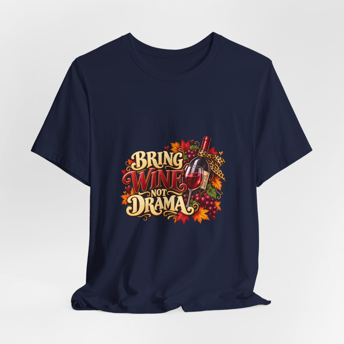 Bring Wine Not Drama T-Shirt — Funny Thanksgiving Wine Lover Tee, Fall Family Gathering Shirt, Holiday Gift for Her