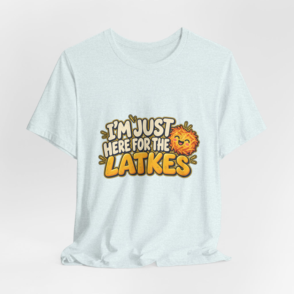 I'm Just Here for the Latkes T-Shirt | Hanukkah Food Funny Tee