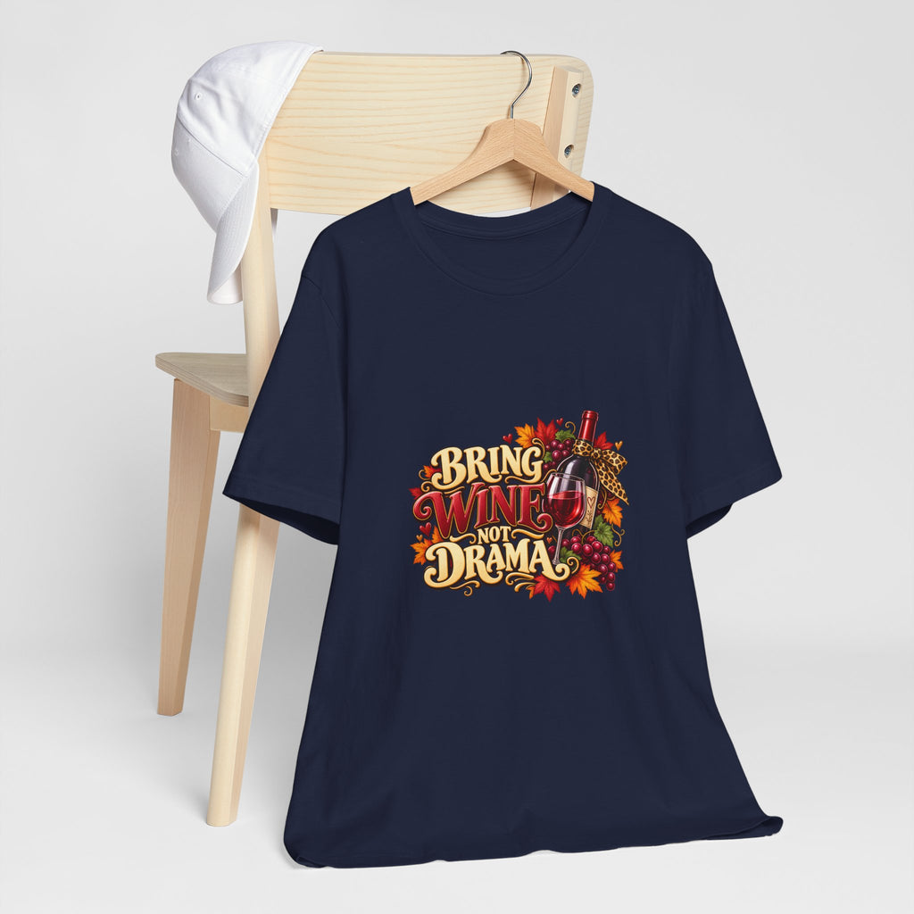 Bring Wine Not Drama T-Shirt — Funny Thanksgiving Wine Lover Tee, Fall Family Gathering Shirt, Holiday Gift for Her