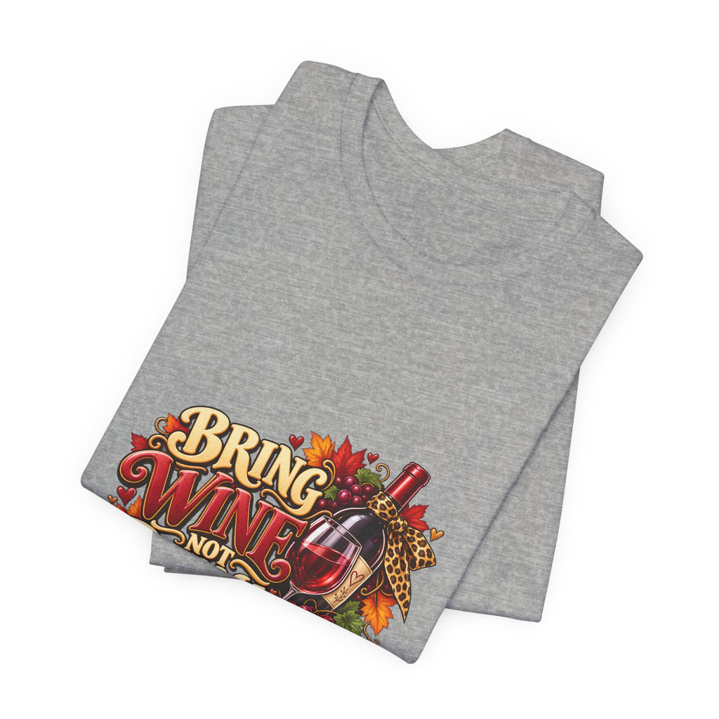 Bring Wine Not Drama T-Shirt — Funny Thanksgiving Wine Lover Tee, Fall Family Gathering Shirt, Holiday Gift for Her