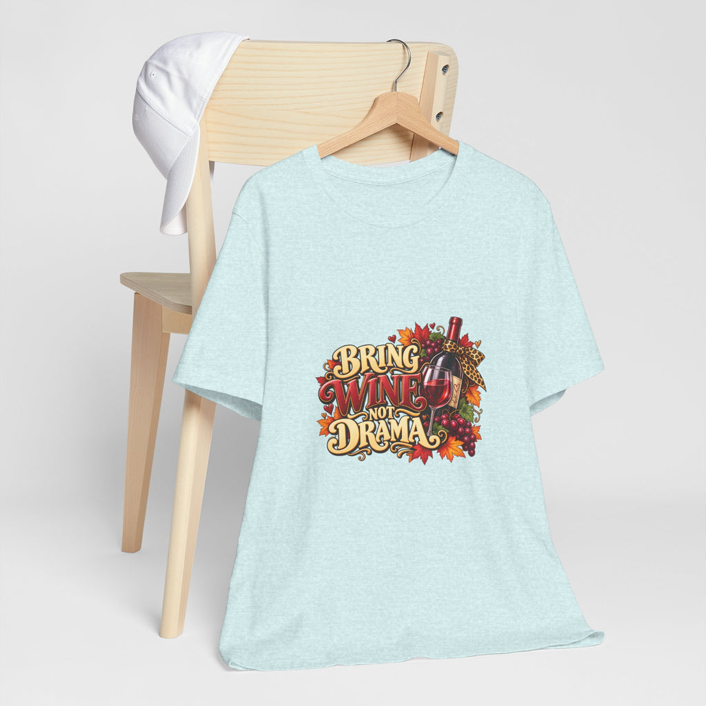 Bring Wine Not Drama T-Shirt — Funny Thanksgiving Wine Lover Tee, Fall Family Gathering Shirt, Holiday Gift for Her