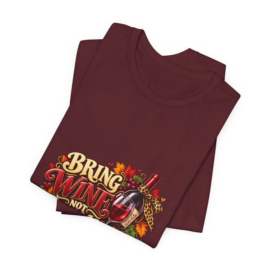 Bring Wine Not Drama T-Shirt — Funny Thanksgiving Wine Lover Tee, Fall Family Gathering Shirt, Holiday Gift for Her