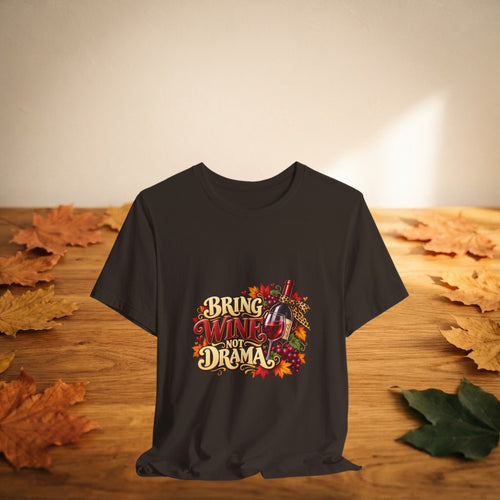 Bring Wine Not Drama T-Shirt — Funny Thanksgiving Wine Lover Tee, Fall Family Gathering Shirt, Holiday Gift for Her