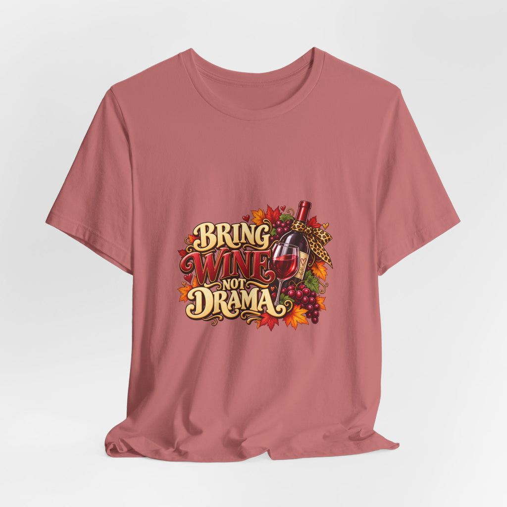 Bring Wine Not Drama T-Shirt — Funny Thanksgiving Wine Lover Tee, Fall Family Gathering Shirt, Holiday Gift for Her