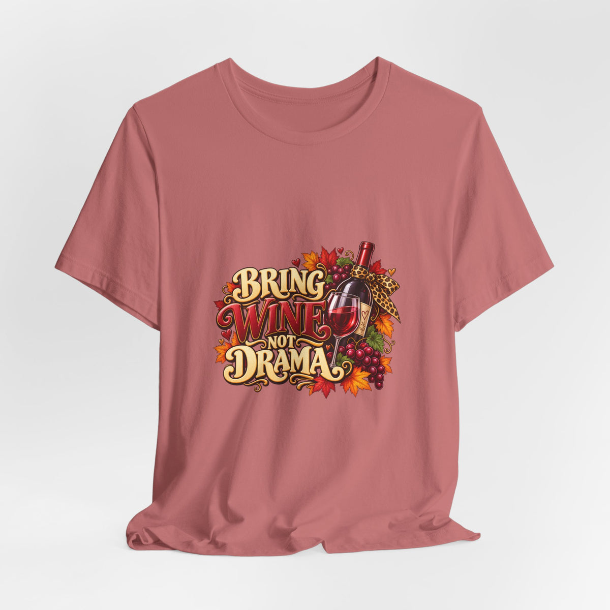 Bring Wine Not Drama T-Shirt — Funny Thanksgiving Wine Lover Tee, Fall Family Gathering Shirt, Holiday Gift for Her